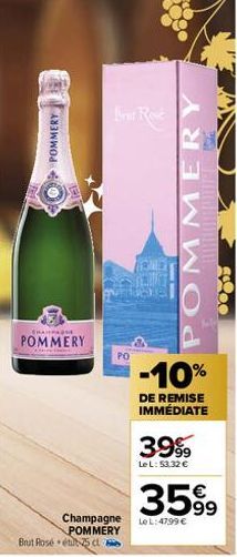 POMMERY  CHAMPAGNE  POMMERY  Brut Rosé 25 cl  Brut Rose  PO  Champagne POMMERY  POMMERY  -10%  DE REMISE IMMÉDIATE  3999  LeL: 53,32 €  3599  Le L: 4799 € 
