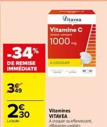 -34%  de remise immediate  399  €  230  la boite  vitavea  vitamine c 1000mg  a croquer  vitamines vitavea  a croquer ou effervescent, différentes variétés 