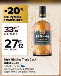 -20%  DE REMISE IMMÉDIATE  33%  Le L:48,43 €  272  LeL:38,74 €  Irish Whiskey Triple Cask KILBEGGAN  43% vol, 70 cl  Autres variétés ou grammages disponibles à des prix différents."  KILBEGGAN  TRIPLE
