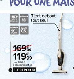 Tient debout  18 tout seul  Cap  35 min 0.5  169⁹9 11999  dont 0,60 € d'éco-participation ELECTROLUX 