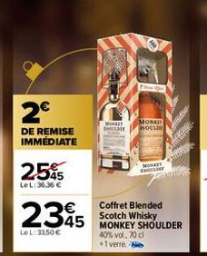 2€  DE REMISE IMMÉDIATE  25%5  Le L:36,36 €  2345 345  LeL:33.50€  MONGLY  MONKE HOULI  MONETY SHOULINE  Coffret Blended Scotch Whisky  40% vol., 70 cl +1 verre 