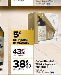 5€  de remise immédiate  43%  le l:6171€  3820  lel: 54,57 €  hare  ar  1.  a  coffret blended whisky japonais togouchi 40% vol.. 70d 2 verres. 