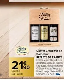 reflets france  21⁹  le coffret lel: 973 €  reflets france  coffret grand vin de bordeaux  reflets de france composé de: blaye cotes de bordeaux rouge château labrousse, bordeaux rouge chateau hautes 