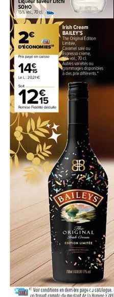 Liqueur saveur Litchi SOHO 15% vol, 70 cl  2€  D'ÉCONOMIES  L  Prix payé encaisse  14  Le L:2021€  Sot  125  Remise Fide déduite  Irish Cream BAILEY'S The Original Edition Limitée, Caramel salé ou Esp