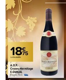 18%  La boutelle  A.O.P.  Crozes-Hermitage E.GUIGAL Rouge, 75 cl  ons Hom 