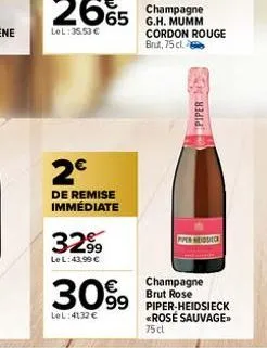 2€  de remise immédiate  3299  le l: 43.99 €  champagne  cordon rouge  brut, 75 cl.  piper  ppen edece  champagne  30% 99 bridieck  brut rose  lel:4132 €  <rosé sauvage 75cl 
