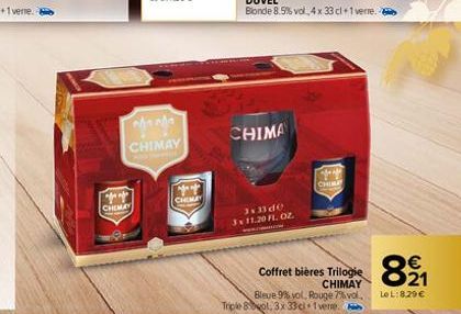 f CHEMAY  Mana CHIMAY  CHEME  CHIMA  3x3 de  3x 11.20 FL. OZ.  Jag CHIMAY  Coffret bières Trilogie  CHIMAY Bleue 9% vol, Rouge 7% vol. Triple 8ol, 3x 33 cl 1vere.  00  €  LOL:8,29 € 