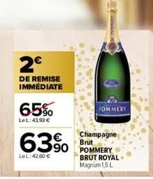 2€  de remise immédiate  65%  le l:43,93 €  63% 350  lel:42,60 €  fommery  champagne brut  brut royal magnum 1,5 l 