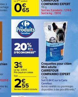 Le 2 produit  05  Produits  Carrefour  20%  D'ÉCONOMIES  Le kg: 213 € Prix payé encaisse Soit  15 kg.  255  €  Soit 0,64 € sur la Carte Carrefour.  Autres variétés ou grammages RomiseFidel déduite dis