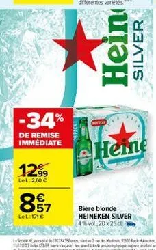 -34%  de remise immédiate  12⁹9  lel: 2,60 €  €  8.57  lel: 171 €  12001 m  notea  hein  silver  fowack  heine  bière blonde heineken silver 1,20x25 cl  ls13784350 to martinet, 12500 raič malina 