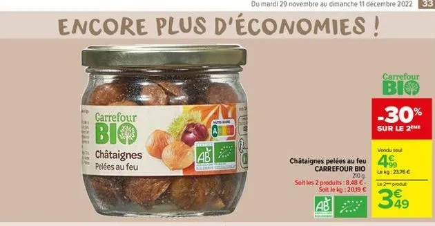 encore plus d'économies!  carrefour  bio  châtaignes pelées au feu  leeber  ab  an  210 9  soit les 2 produits:8,48 € soit le kg: 20,19 €  ab  châtaignes pelées au feu 4  carrefour bio  carrefour  bio