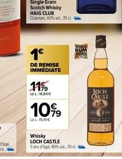 single grain scotch whisky haig club clubman, 40% vol., 70 cl  1€  de remise immédiate  11%  le l:16,84€  1099  lel:15,41€  whisky  loch castle 5 ans d'age, 40% vol., 70 d.  loch castle 