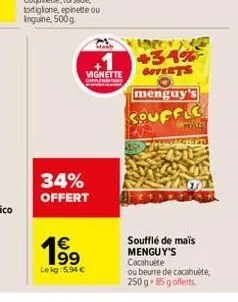 34% offert  19⁹  €  le kg:5,94 €  ha  vignette ouverts  suppleme  anna +31%  menguy's  souffle  hals  soufflé de maïs menguy's cacahuète  ou beurre de cacahuète, 250 g 85 gofferts 
