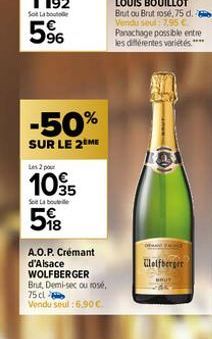 96  -50%  SUR LE 2 ME  Les 2 pour  1035 58  So La bout  A.O.P. Crémant d'Alsace WOLFBERGER Brut, Demi-sec ou rosé,  75 cl Vendu soul:6.90€.  Wolfberger 