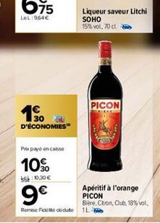 30 D'ÉCONOMIES™  Prx payé en case  10%  58:10.30€  9€  Remise de dédute 1L  Liqueur saveur Litchi SOHO 15% vol, 70 cl  PICON  KIRKK  Apéritif à l'orange PICON  Biere, Citron, Club, 18% voll, 