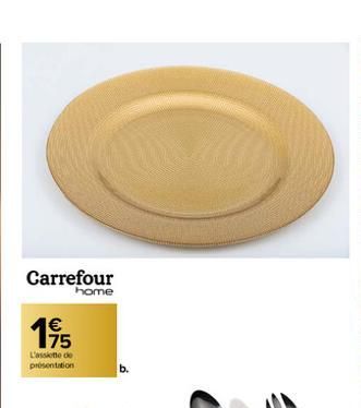 Carrefour  home  €  19/15  L'assiette de présentation  