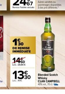 DE REMISE IMMÉDIATE  14%  LeL: 20,86 €  13%  LeL: 19€  CLAN CAMPBELL  Blended Scotch Whisky CLAN CAMPBELL 40% vol., 70 cl 