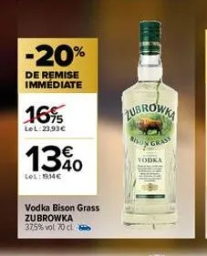 -20%  de remise immédiate  16%  lel:23,93€  1340  lel: 19.14€  vodka bison grass zubrowka 37,5% vol 70 cl  lubrowka  soy g  vodka 