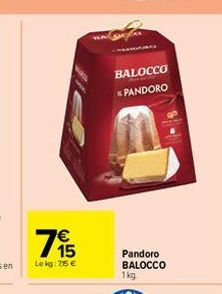 195  Le kg: 715 €  BALOCCO PANDORO  Pandoro BALOCCO  1kg 