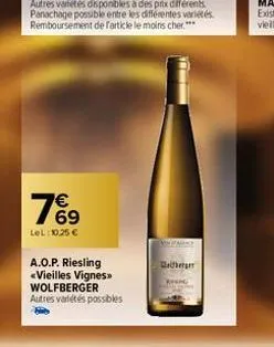 €  7%⁹9  69  lel: 10,25 €  a.o.p. riesling <vieilles vignes>> wolfberger autres variétés possibles  berger 