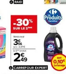 -30%  sur le 2  kh produits  carrefour  black  soit  0,10€  le lavage 