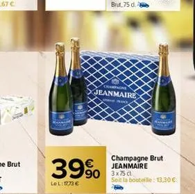 39%  le l: 17,73 €  champagne  jeanmaire  champagne brut jeanmaire  soit la bouteille: 13,30 € 