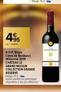 4.95  €  lel: 6,60€  a.o.p. blaye côtes de bordeaux millésime 2019 château le  grand moulin collection grande reserve  rouge, 75 d.  autres variétés ou grammages disponibles à des prix différents.  le