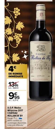 4€  DE REMISE IMMÉDIATE  13%  LeL: 18,60 €  995  €  Le L: 13,27 €  A.O.P. Medoc Millésime 2017 CHÂTEAU ROLLAN DE BY Rouge, 75 cl  Autres variétés ou grammages disponibles à des prix différents.  SEARF