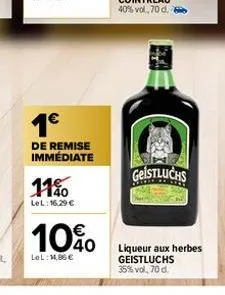 1€  de remise immédiate  11%  lel: 16.29 €  10%  lel: 1,86 €  geistluchs  liqueur aux herbes geistluchs  35%vol, 70 d. 