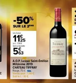 -50%  sur le 2 me  les 2 pour  1125  tel:x50€ sol la  5%3  a.o.p. lussac saint-émilion millésime 2019 château tiffray rouge, 75 d  vendu seul: 7,50 €. soit le l:10 c  may  choline  tiffray 