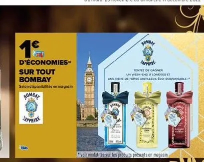 1ºf  d'économies"  sur tout  bombay  selon disponibilités en magasin  bombay  sapphire  *voir modalités sur les produits presents en magasin  bombay  sapphire  tentez de gagner  un week-end à londres 