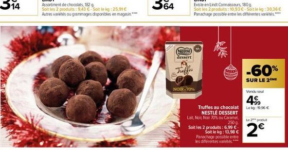 Assortiment de chocolats, 182 g  Soit les 2 produits: 9,43 € Soit le kg: 25,91 € Autres variétés ou grammages disponibles en magasin.****  Not dessert  Truffes  NOIR 70%  Existe en Lindt Connaisseurs,