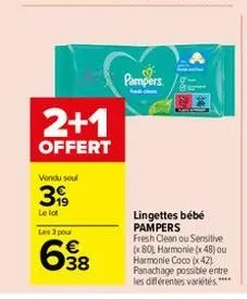 2+1  offert  vendu soul  399  le lot  les 3 pour  6⁹8  pampers  lingettes bébé pampers  fresh clean ou sensitive (x80 harmonie (x48) ou harmonie coco (x42) panachage possible entre les différentes var