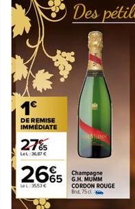 1⁹  DE REMISE IMMÉDIATE  27%  LOL:36.87 €  265  Le L:35.53 €  Champagne 65 G.H. MUMM  CORDON ROUGE Brut 75 cl 