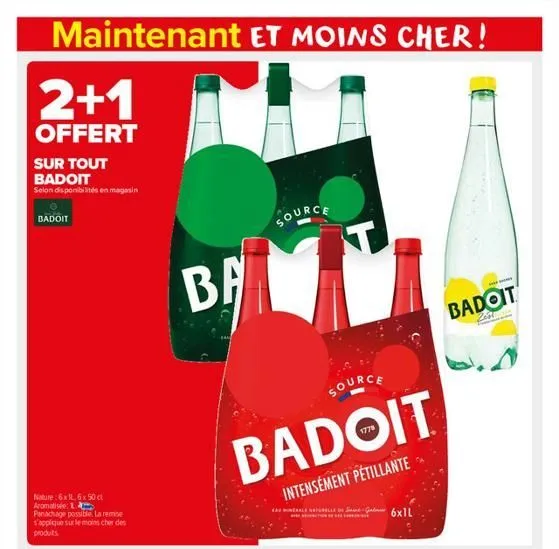 maintenant et moins cher!  2+1  offert  sur tout badoit selon disponibilités en magasin  badoit  nature: 6x1,6x50 ct aromatisée: 1. panachage possible. la remise s'applique sur le moins cher des produ