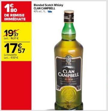 € 180  DE REMISE IMMÉDIATE  1997  LeL: 19,37 €  177  57  La bouteille Le L: 17,57 €  Blended Scotch Whisky CLAN CAMPBELL 40%vol, 1 L.  CLAN CAMPBELL  HENOM  845 