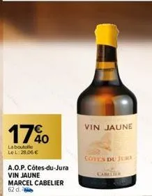 17%  la boutello lel: 28.06€  a.o.p. côtes-du-jura vin jaune marcel cabelier 62 d.  vin jaune  cotes du jura  cabelier 