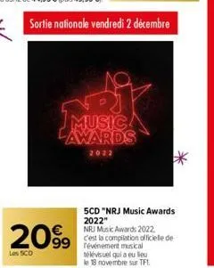 sortie nationale vendredi 2 décembre  music lawards  2022  2099  les scd  5cd "nrj music awards 2022"  nrj music awards 2022,  c'est la compilation officielle de révénement musical télévisuel qui a eu