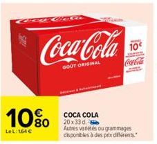 60Gela  10%  LeL: 164 €  Coca-Cola  GOOT ORIGINAL  COCA COLA 20x33 d. Autres variétés ou grammages disponibles à des prix différents."  10€  