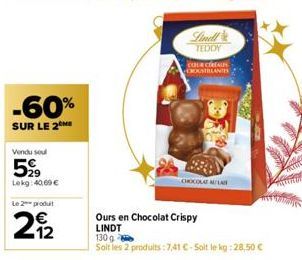 -60%  SUR LE 2  Vendu sou  599  Lokg: 40,00 €  Le 2 produit  62  2912  Lindl TEDDY  Ours en Chocolat Crispy  LINDT  COUR CEREALES ANTIS  130 g  Soit les 2 produits :7,41 €-Soit le kg: 28,50 €  CHOCOLA