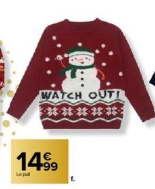 WATCH OUTI  **********  14.99  Le pull 