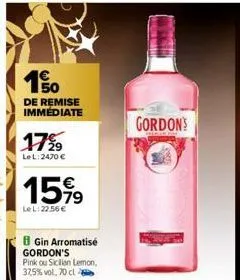 50  de remise immédiate  17%  lel: 2470 €  15%9  lel: 22.56 €  gin arromatisé  gordon's pink ou sicilian lemon, 37,5% vol, 70 cl  gordon's 