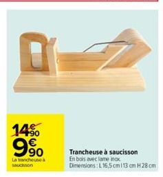 Trancheuse à saucisson En bois avec lame inox  Dimensions: L 16,5 cm 113 cm H 28 cm 