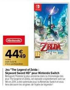 Nintendo  44.99  Lejeu dont 0.02 € d'éco-participation  M  ZHDA  Jeu "The Legend of Zelda:  Skyward Sword HD" pour Nintendo Switch Retraçant Thistoire la plus ancienne dans la chronologie des jeux The
