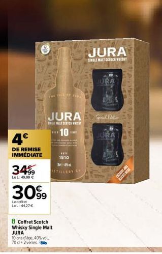 4€  DE REMISE  IMMÉDIATE  3499  Le L: 49,99 €  30%  Le coffret LeL:4427€  THE FILE OF ANY.  JURA  SINALE MALT SEATER WHIST  10- Coffret Scotch Whisky Single Malt JURA  10 ans of age, 40% vol.  70 d 2 