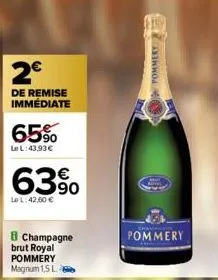 2€  de remise immédiate  65%  le l:43,93 €  63%  le l:42,50 €  champagne brut royal pommery magnum 1,5 la  pommery 25  pommery 