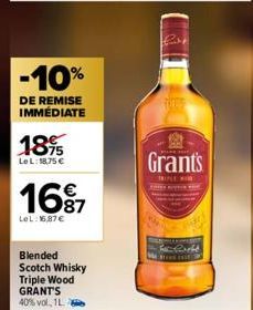 -10%  DE REMISE IMMÉDIATE  1895  LeL: 18,75 €  €  1697  LeL: 16,87 €  Blended  Scotch Whisky Triple Wood GRANT'S 40% vol., 1L  Grant's  he field Weit 