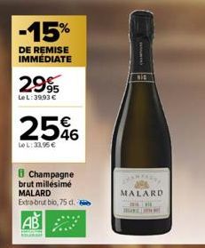 -15%  DE REMISE IMMÉDIATE  2.995  Le L: 39,93 €  2546  Le L:33.95 €  Champagne brut millésimé MALARD Extra-brut bio, 75 d.  MALARD  ROLLIN 