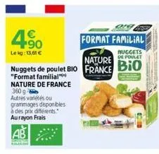 90  leig: 13,61 €  nuggets  nature poulet  nuggets de poulet bio france bio  "format familial***  nature de france 360 g- autres variétés ou grammages disponibles à des prix différents." aurayon frais