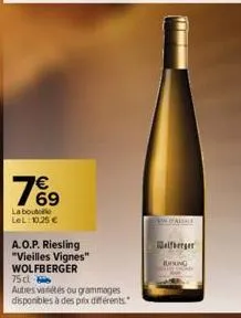 7%9  69  la bout lel: 10,25 €  a.o.p. riesling "vieilles vignes" wolfberger 75 cl  autres vadétés ou grammages disponibles à des prix différents.  1  alace  wolfberger  running 